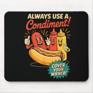 Use A Condiment Cover Your Wiener Funny Hot Dog Mouse Mat