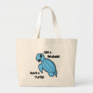 Use a Reusable - Save a Turtle! Large Tote Bag