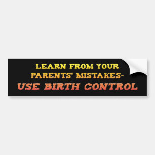 Use Birth Control Bumper Sticker