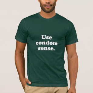 Use condom sense T-Shirt