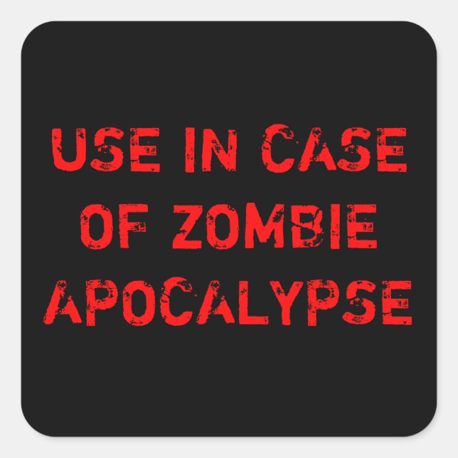 USE IN CASE OF ZOMBIE APOCALYPSE SQUARE STICKER (Front)