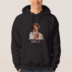 Use it, Funny  Hoodie