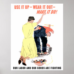 Use It Up -- Wear It Out -- Make It Do Poster