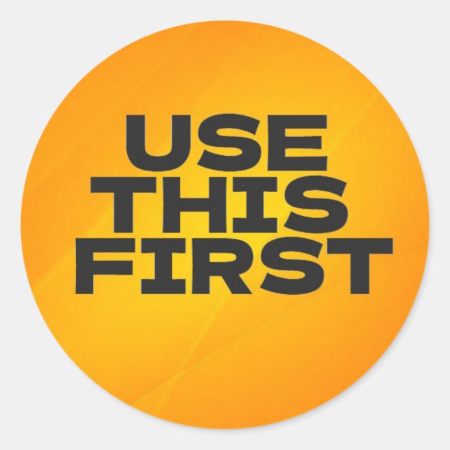 Use This First Classic Round Sticker (Front)