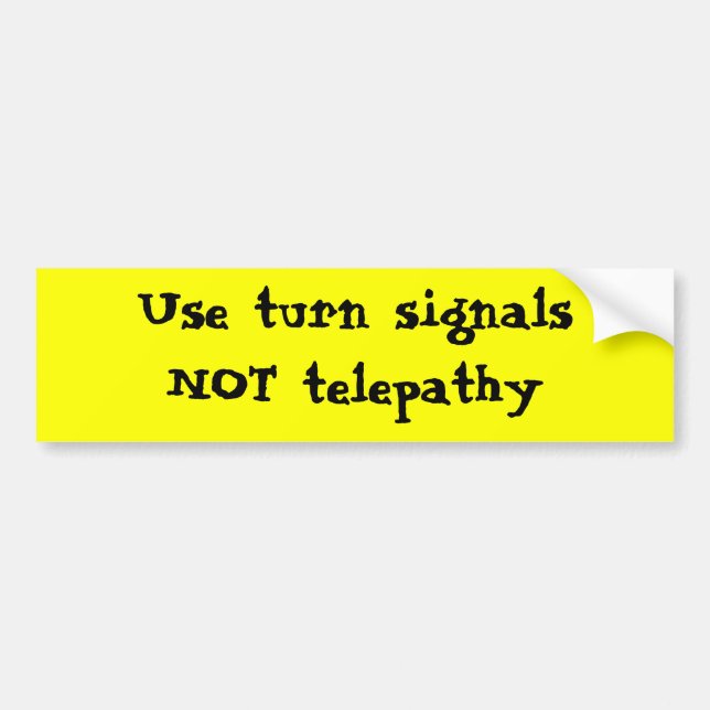 Use turn signals NOT telepathy Bumper Sticker (Front)