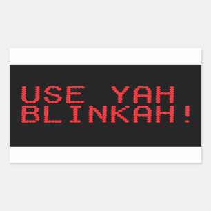 USE YAH BLINKAH! sticker