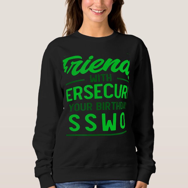 Use Your Birthday As Password Cyber Security Exper Sweatshirt (Front)