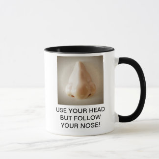 USE YOUR HEAD BUT FOLLOW YOUR NOSE! MUG