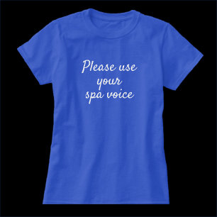 Use Your Spa Voice T-Shirt