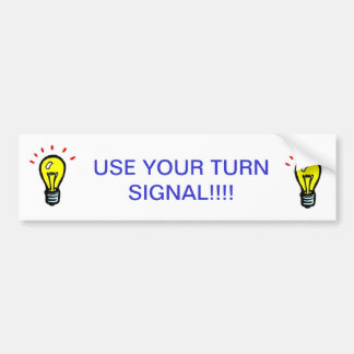 USE YOUR TURN SIGNAL!!!! BUMPER STICKER