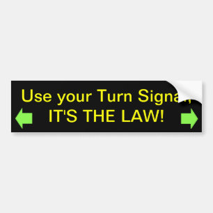 Use your Turn Signal, IT'S THE LAW! Bumper Sticker