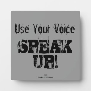 'Use Your Voice- SPEAK UP!' Plaque