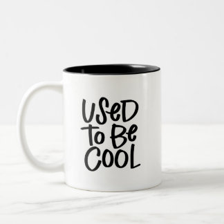 Used to be Cool Two-Tone Coffee Mug
