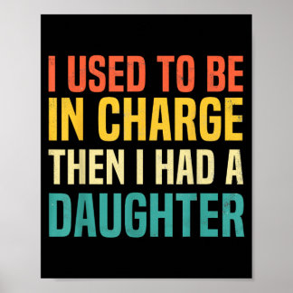 Used to Be in Charge Had A Daughter Fathers Day Poster