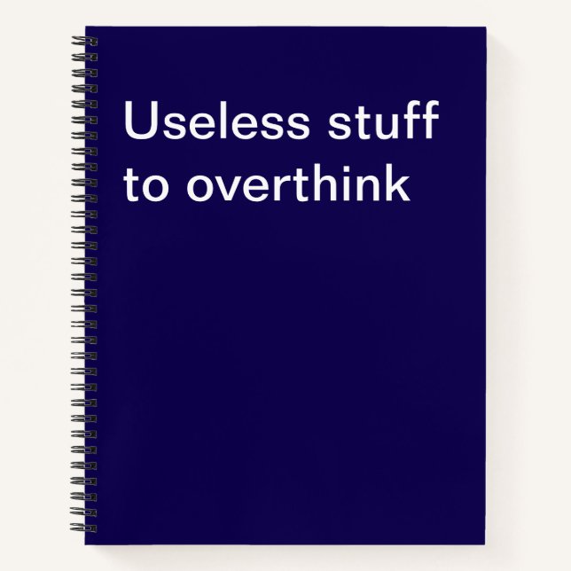 Useless stuff to overthink notebook (Front)