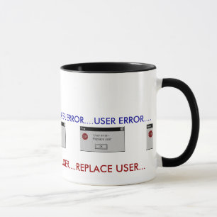 USER ERROR....REPLACE USER COMPUTER HUMOR MUG