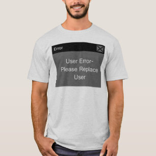 User Error T-Shirt