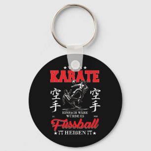 User If Karate Was Easy It Would Be Called Soccer Key Ring