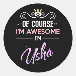 Usha Of Course I'm Awesome  Classic Round Sticker