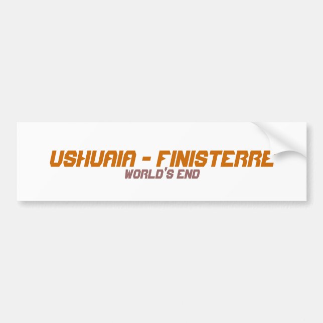 Ushuaia, Argentina. Finisterre. World's End Bumper Sticker (Front)
