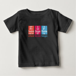 USING ELEMENTS ON THE PERIODIC TABLE TO SPELL PROF BABY T-Shirt