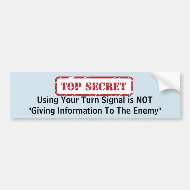 Using Your Turn Signal is NOT "Giving Info... Bumper Sticker (Front)