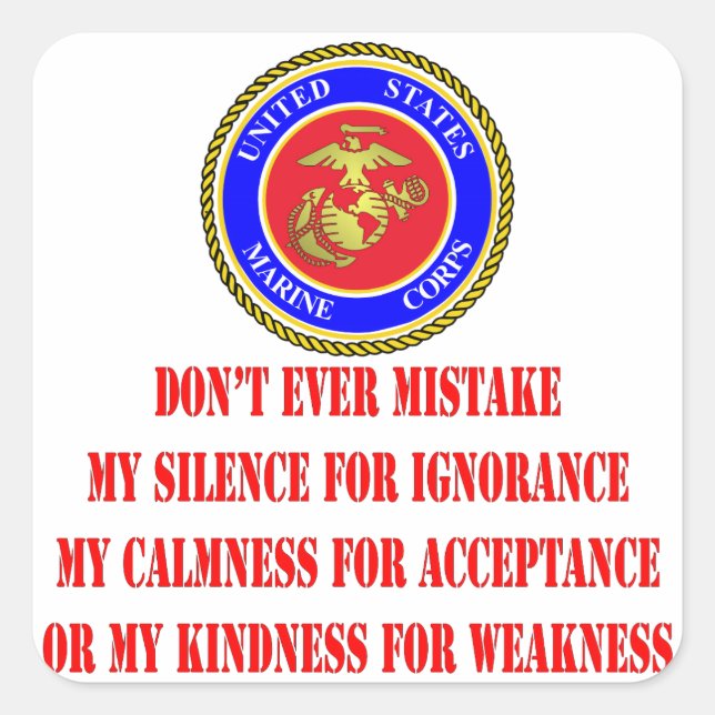 USMC Don’t Ever Mistake My Kindness For Weakness Square Sticker (Front)