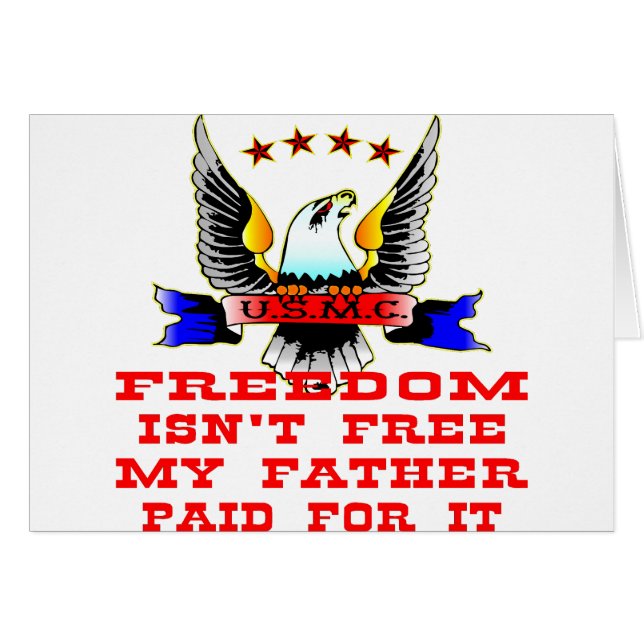 USMC Freedom Isn’t Free My Father Paid For It (Front Horizontal)