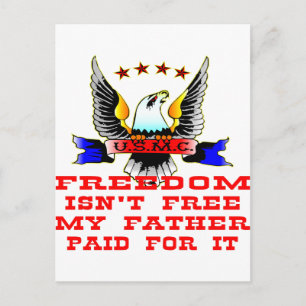 USMC Freedom Isn’t Free My Father Paid For It Postcard