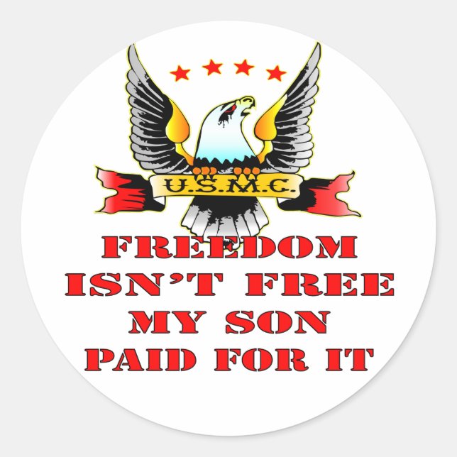 USMC Freedom Isn’t Free My Son Paid For It Classic Round Sticker (Front)