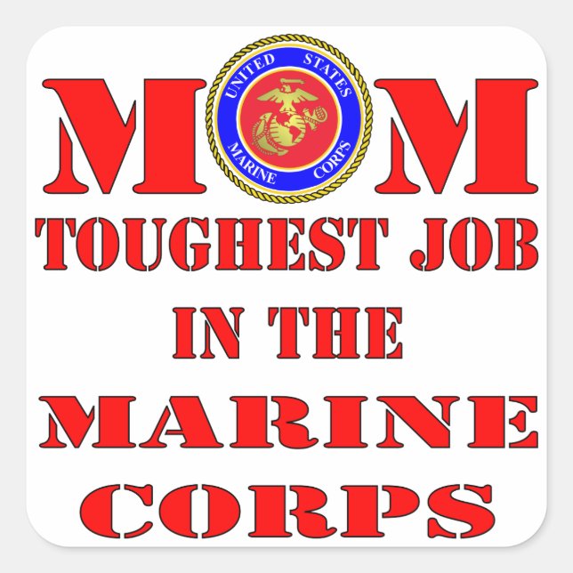 USMC Marine Mum Toughest Job In The Marine Corps Square Sticker (Front)