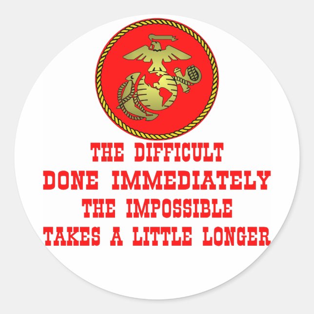 USMC The Difficult Done Immediately The Impossible Classic Round Sticker (Front)
