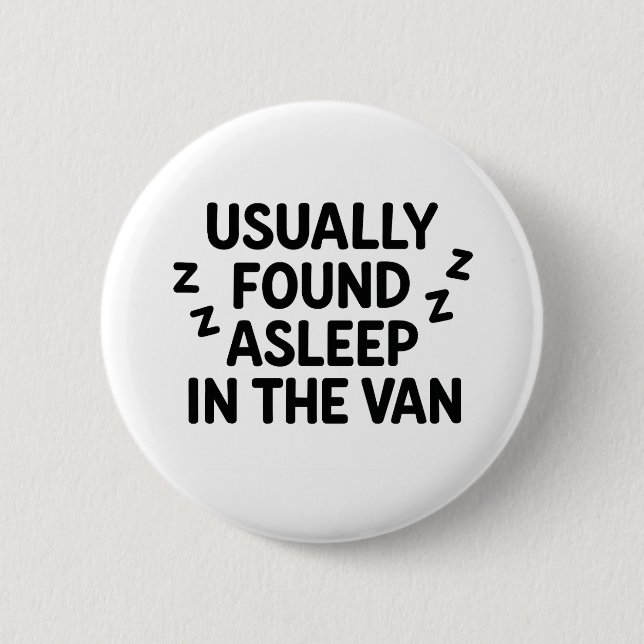 'Usually found asleep in the van' funny badge (Front)