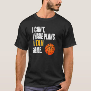 Utah Basketball I Cant I Have Plans Utah Game T-Shirt