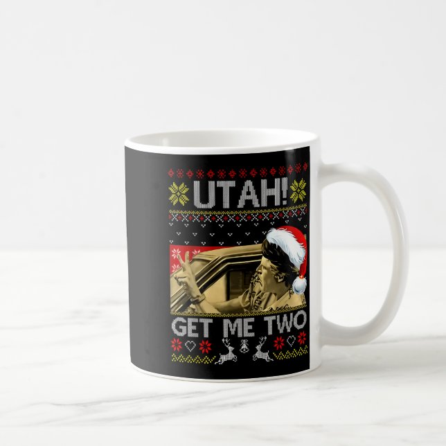 Utah Get Me Two Funny Quote Ugly Xmas Sweater Chri Coffee Mug (Right)