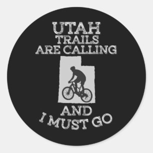 Utah Trails Are Calling And I Must Go Biking  Classic Round Sticker