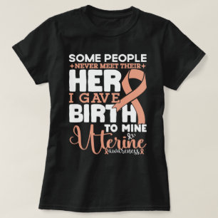 Uterine Awareness Some People Never Meet Their Her T-Shirt