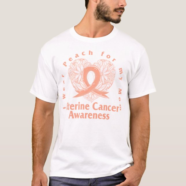 Uterine Cancer Awareness Shirt, I Wear Peach For T-Shirt (Front)