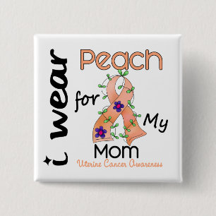 Uterine Cancer I Wear Peach For My Mum 43 15 Cm Square Badge