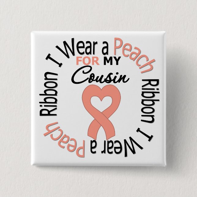 Uterine Cancer I Wear Peach Ribbon For My Cousin 15 Cm Square Badge (Front)