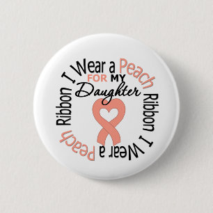 Uterine Cancer I Wear Peach Ribbon For My Daughter 6 Cm Round Badge