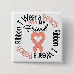 Uterine Cancer I Wear Peach Ribbon For My Friend 15 Cm Square Badge