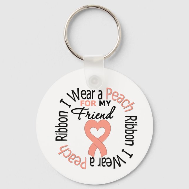Uterine Cancer I Wear Peach Ribbon For My Friend Key Ring (Front)