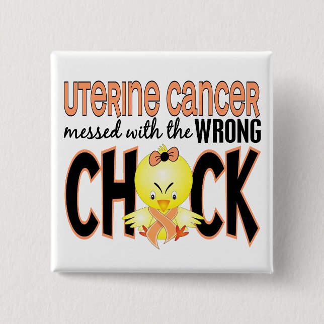 Uterine Cancer Messed With The Wrong Chick 15 Cm Square Badge (Front)