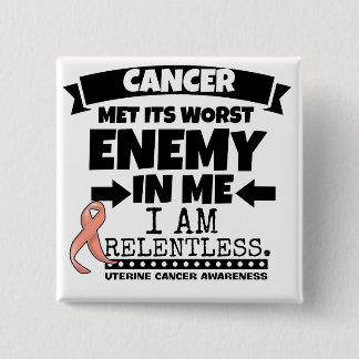 Uterine Cancer Met Its Worst Enemy In Me.png 15 Cm Square Badge