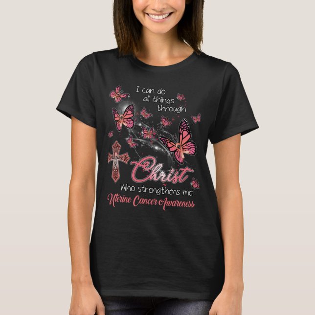 uterine cancer survivor can do all things through T-Shirt (Front)