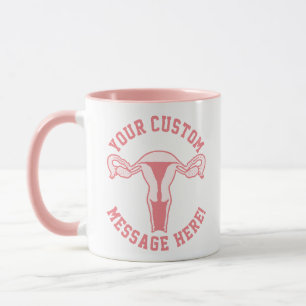 Uterus Graphic + Custom Text Button Mug