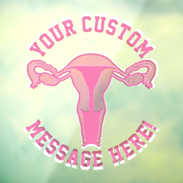 Uterus Graphic + Custom Text Button Window Cling (Sheet 3)
