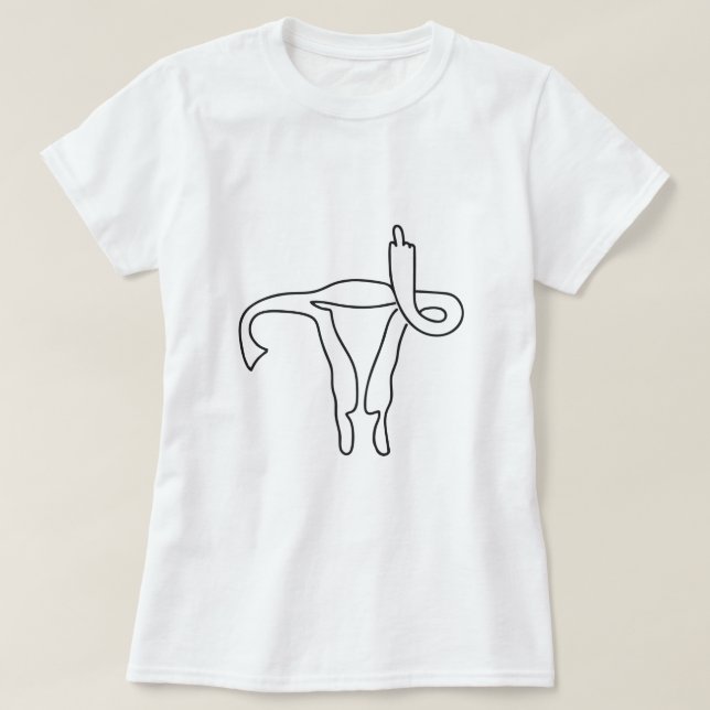 UTERUS MIDDLE FINGER CUSTOMIZABLE ADD OWN PHRASE T T-Shirt (Design Front)