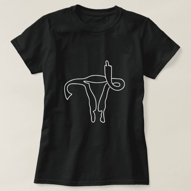 UTERUS MIDDLE FINGER CUSTOMIZABLE ADD OWN PHRASE T T-Shirt (Design Front)